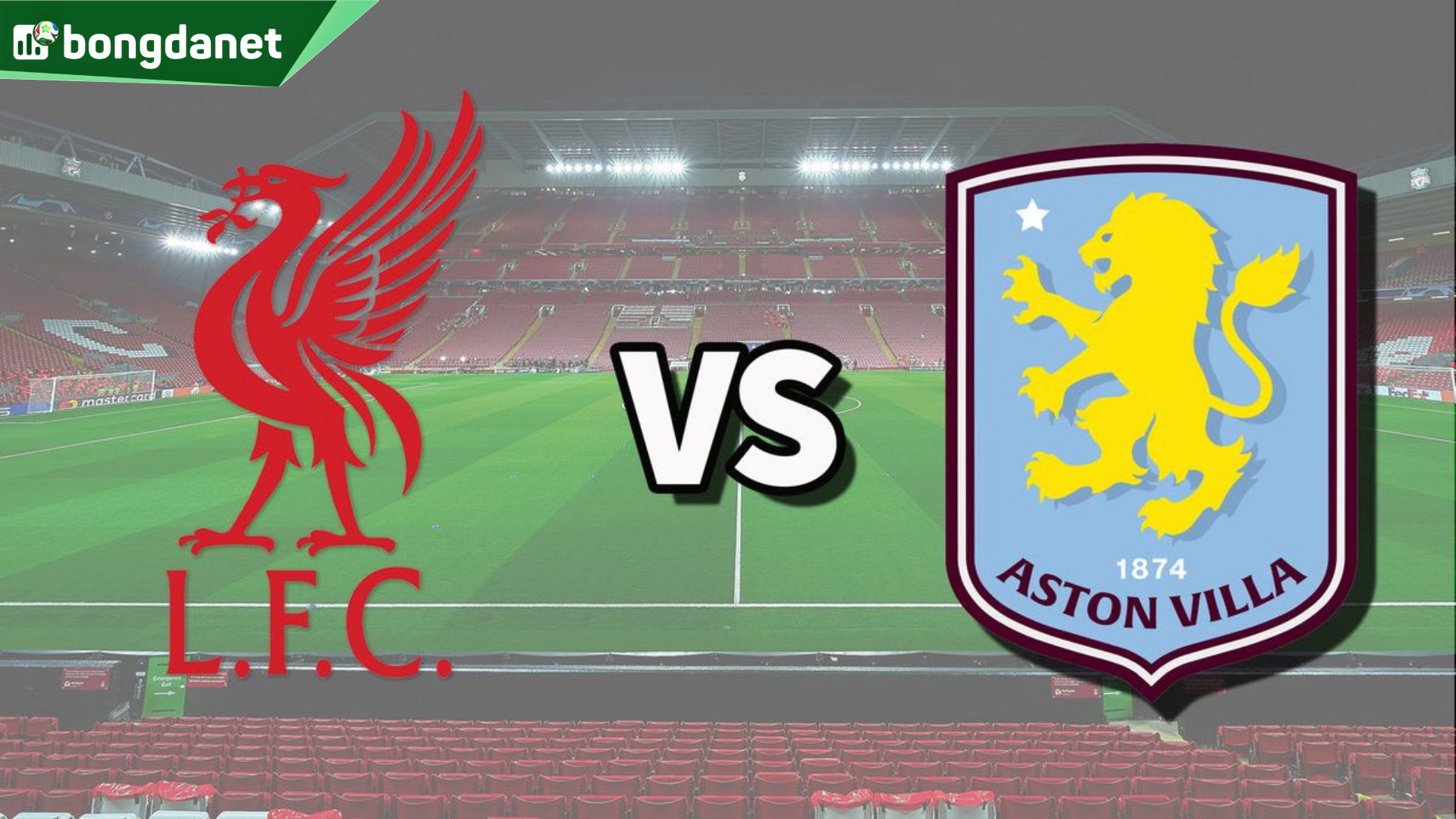 Nhận định trận đấu Liverpool vs Aston Villa