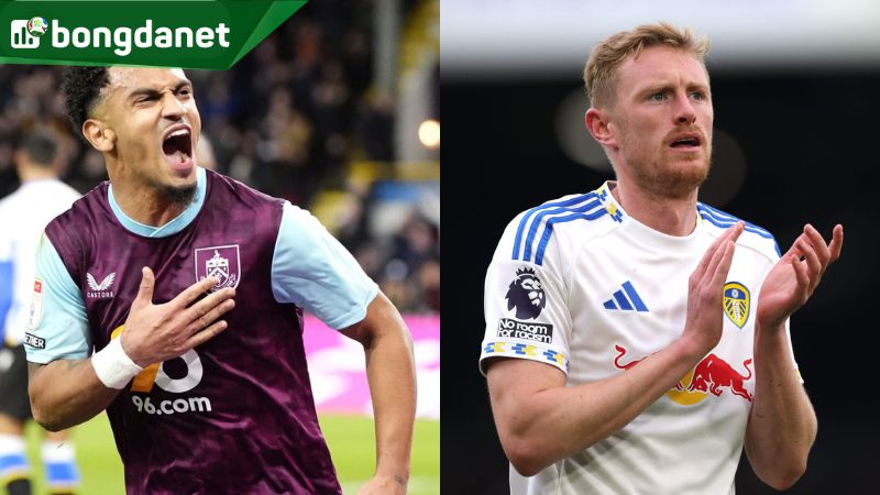 Tổng quan trước ngày thi giữa Burnley vs Leeds United