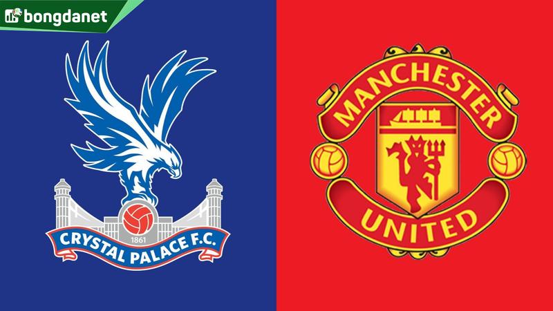 Nhận định trận đấu Crystal Palace vs Manchester United