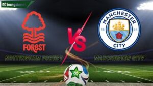 Soi kèo Nottingham Forest vs Manchester City ngày 27/12/2025 - Vòng 18 Ngoại Hạng Anh