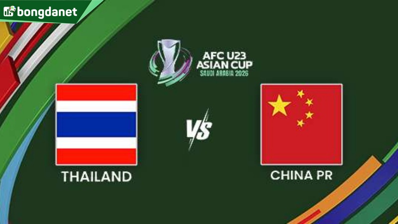 Nhận định trận đấu Thailand U23 vs China U23