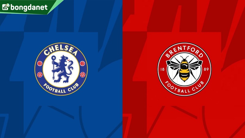 Nhận định trận đấu Chelsea vs Brentford