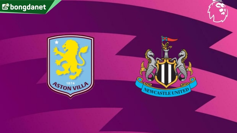 Nhận định trận đấu Newcastle United vs Aston Villa