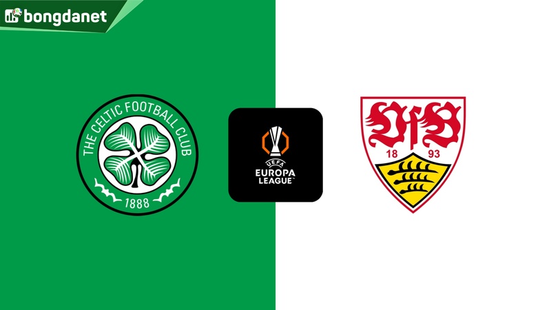 Nhận định trận đấu Celtic vs Stuttgart